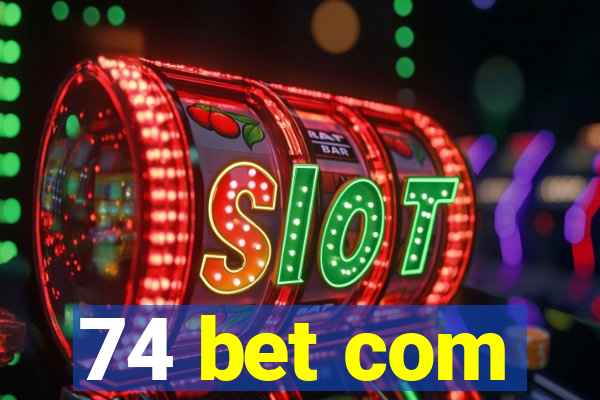 74 bet com